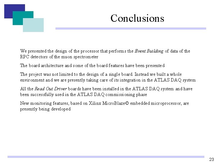 Conclusions We presented the design of the processor that performs the Event Building of Conclusions We presented the design of the processor that performs the Event Building of