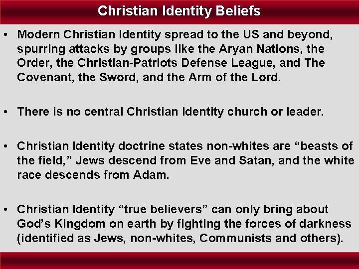 Christian Identity Beliefs • Modern Christian Identity spread to the US and beyond, spurring