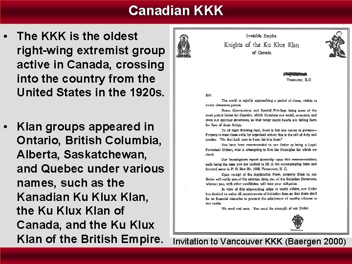 Canadian KKK • The KKK is the oldest right-wing extremist group active in Canada,