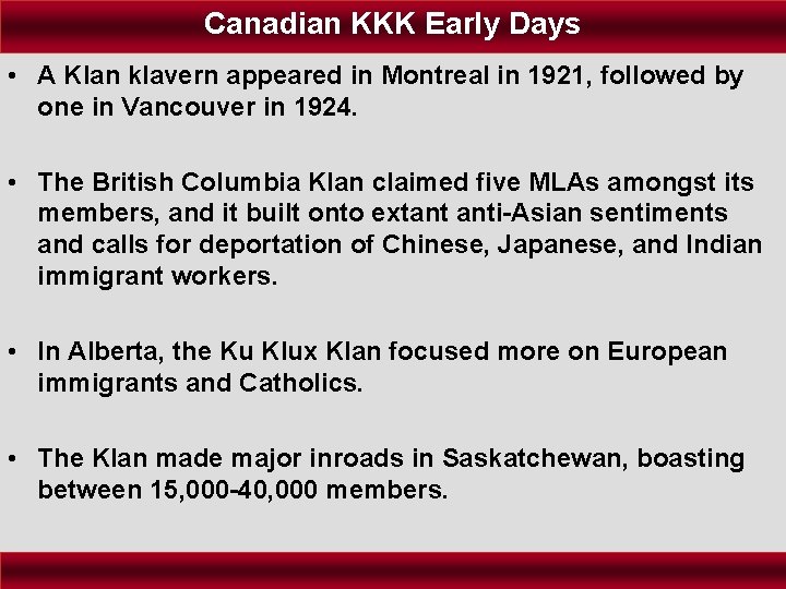 Canadian KKK Early Days • A Klan klavern appeared in Montreal in 1921, followed