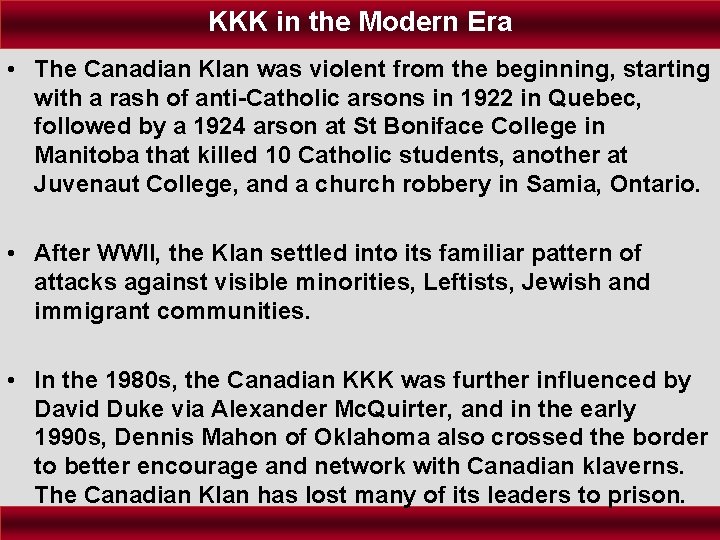 KKK in the Modern Era • The Canadian Klan was violent from the beginning,