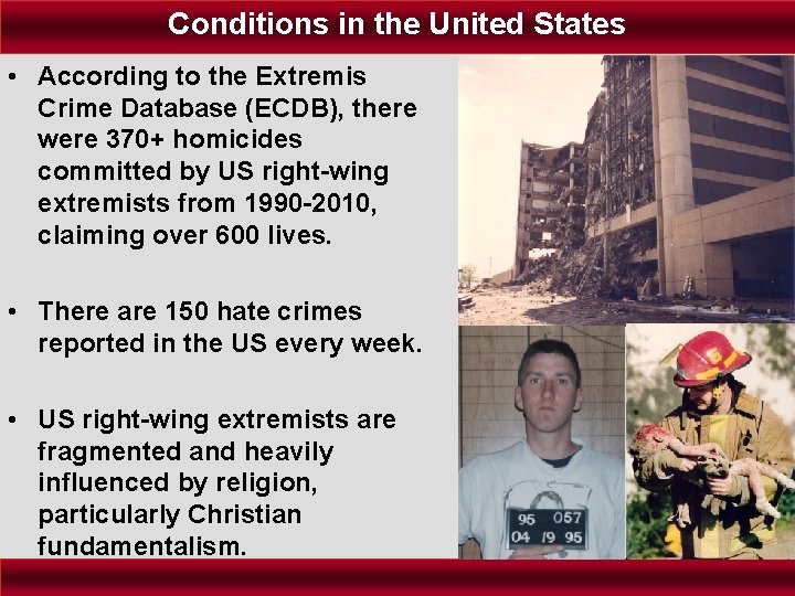 Conditions in the United States • According to the Extremis Crime Database (ECDB), there