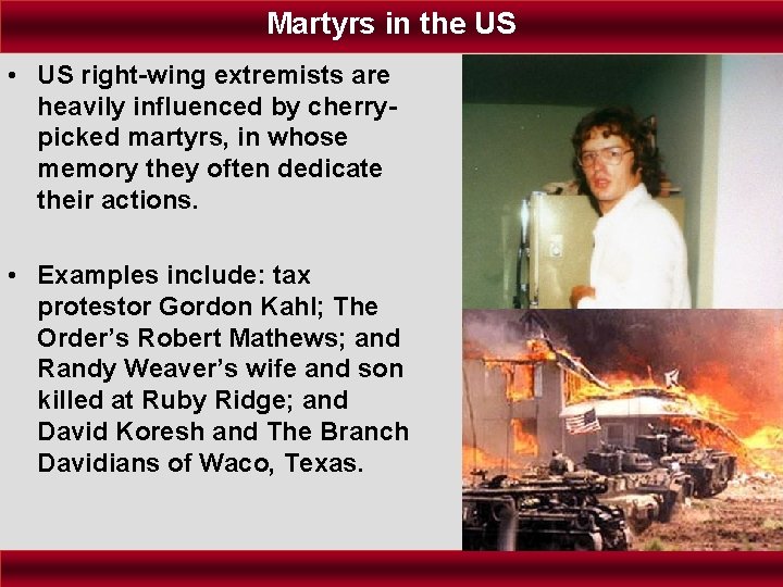 Martyrs in the US • US right-wing extremists are heavily influenced by cherrypicked martyrs,