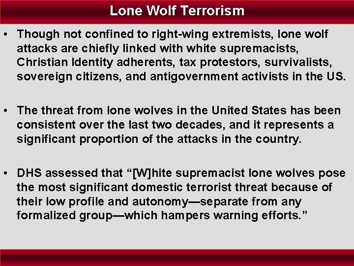 Lone Wolf Terrorism • Though not confined to right-wing extremists, lone wolf attacks are