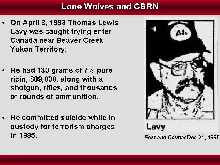 Lone Wolves and CBRN • On April 8, 1993 Thomas Lewis Lavy was caught