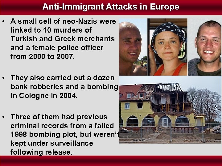 Anti-Immigrant Attacks in Europe • A small cell of neo-Nazis were linked to 10