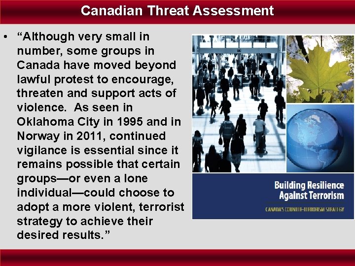 Canadian Threat Assessment • “Although very small in number, some groups in Canada have