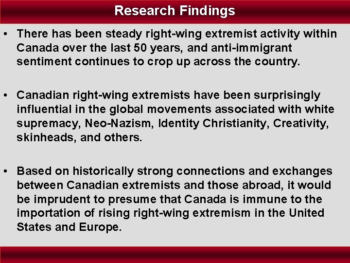 Research Findings • There has been steady right-wing extremist activity within Canada over the