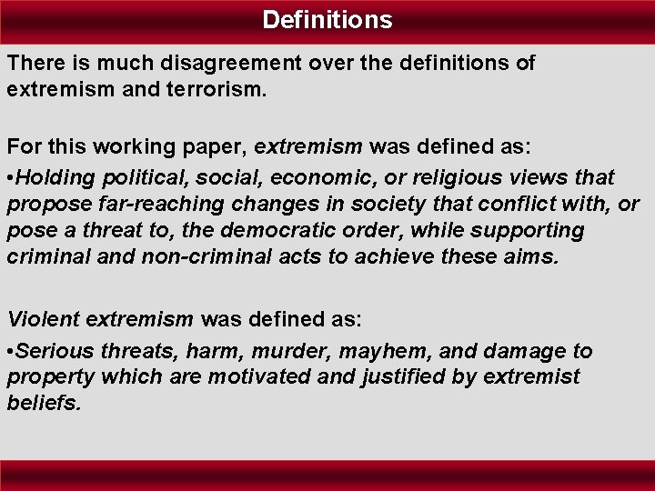 Definitions There is much disagreement over the definitions of extremism and terrorism. For this