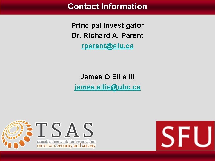 Contact Information Principal Investigator Dr. Richard A. Parent rparent@sfu. ca James O Ellis III