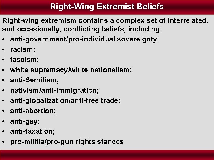 Right-Wing Extremist Beliefs Right-wing extremism contains a complex set of interrelated, and occasionally, conflicting