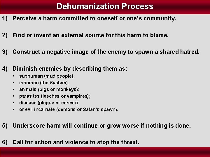 Dehumanization Process 1) Perceive a harm committed to oneself or one’s community. 2) Find