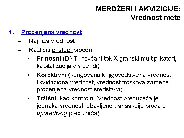 MERDŽERI I AKVIZICIJE: Vrednost mete 1. Procenjena vrednost – Najniža vrednost – Različiti pristupi