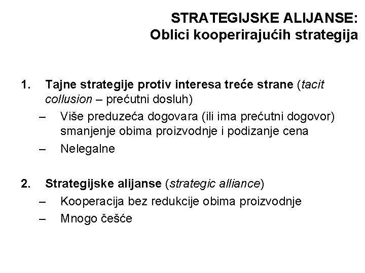 STRATEGIJSKE ALIJANSE: Oblici kooperirajućih strategija 1. Tajne strategije protiv interesa treće strane (tacit collusion