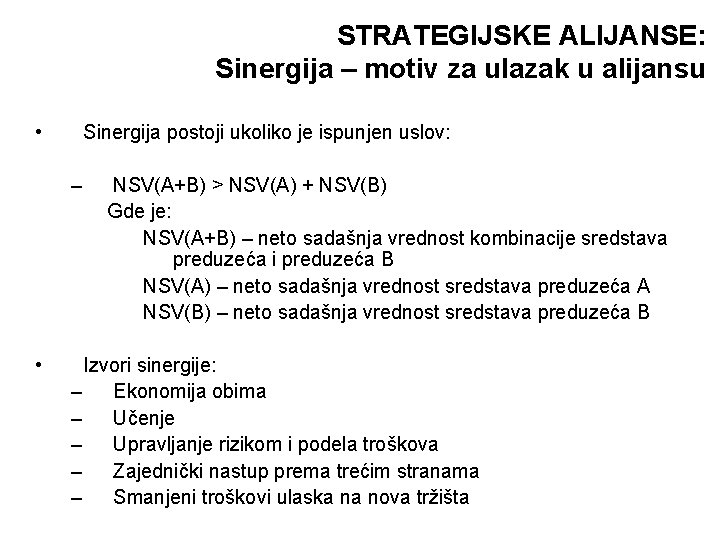 STRATEGIJSKE ALIJANSE: Sinergija – motiv za ulazak u alijansu • Sinergija postoji ukoliko je