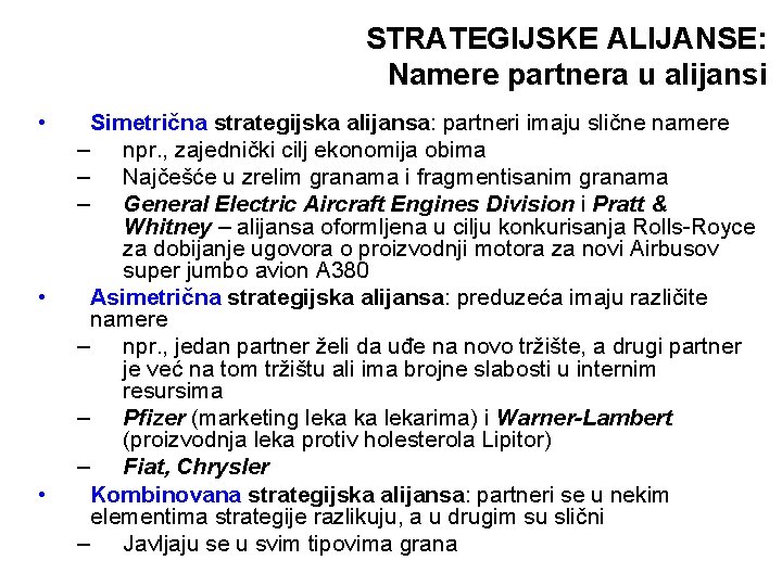 STRATEGIJSKE ALIJANSE: Namere partnera u alijansi • • • Simetrična strategijska alijansa: partneri imaju