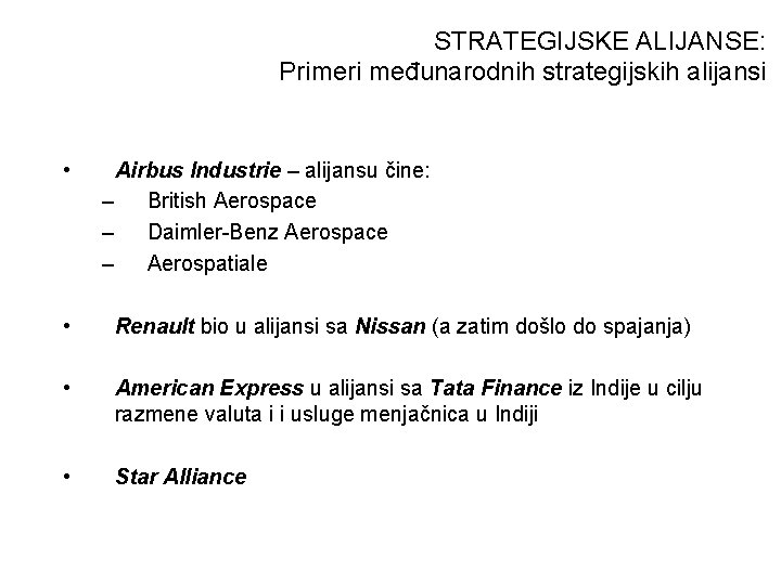 STRATEGIJSKE ALIJANSE: Primeri međunarodnih strategijskih alijansi • Airbus Industrie – alijansu čine: – British