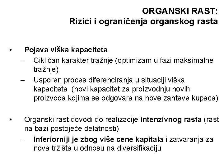 ORGANSKI RAST: Rizici i ograničenja organskog rasta • Pojava viška kapaciteta – Cikličan karakter