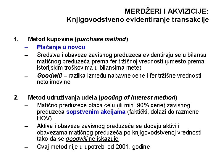 MERDŽERI I AKVIZICIJE: Knjigovodstveno evidentiranje transakcije 1. Metod kupovine (purchase method) – Plaćenje u