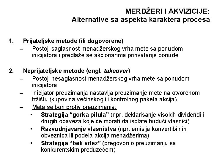 MERDŽERI I AKVIZICIJE: Alternative sa aspekta karaktera procesa 1. Prijateljske metode (ili dogovorene) –