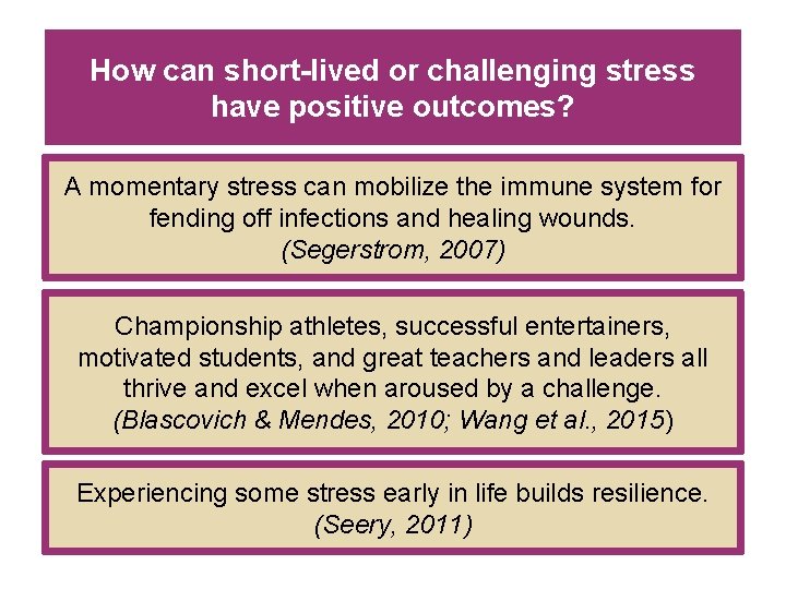 How can short-lived or challenging stress have positive outcomes? A momentary stress can mobilize How can short-lived or challenging stress have positive outcomes? A momentary stress can mobilize
