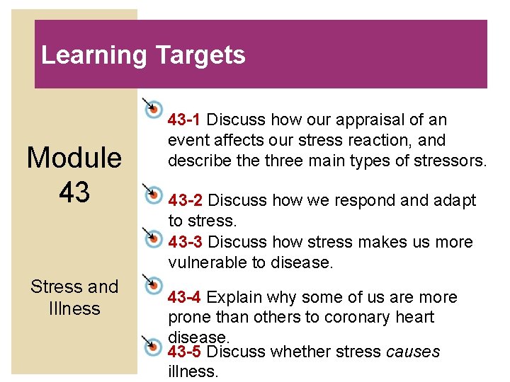 Learning Targets Module 43 Stress and Illness 43 -1 Discuss how our appraisal of Learning Targets Module 43 Stress and Illness 43 -1 Discuss how our appraisal of