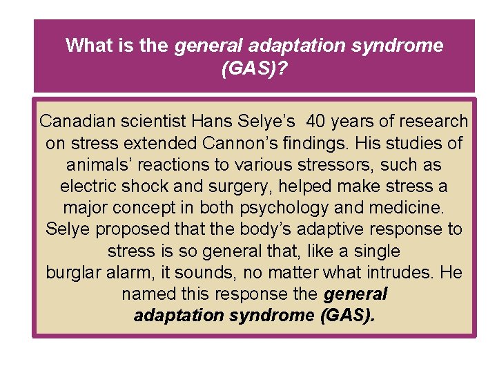 What is the general adaptation syndrome (GAS)? Canadian scientist Hans Selye’s 40 years of What is the general adaptation syndrome (GAS)? Canadian scientist Hans Selye’s 40 years of