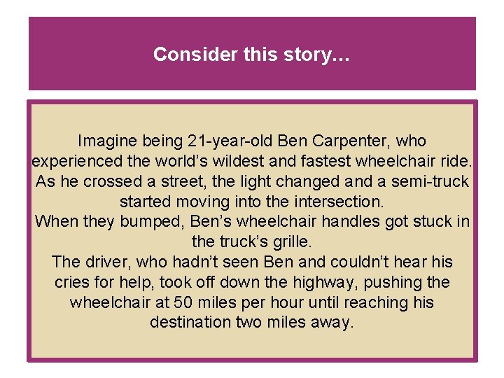 Consider this story… Imagine being 21 -year-old Ben Carpenter, who experienced the world’s wildest Consider this story… Imagine being 21 -year-old Ben Carpenter, who experienced the world’s wildest