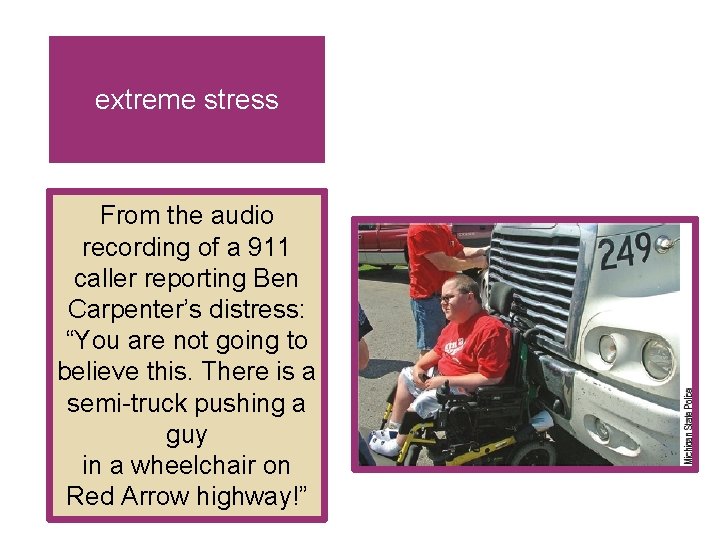 extreme stress From the audio recording of a 911 caller reporting Ben Carpenter’s distress: extreme stress From the audio recording of a 911 caller reporting Ben Carpenter’s distress: