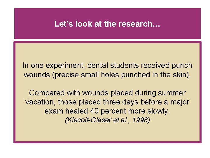 Let’s look at the research… In one experiment, dental students received punch wounds (precise Let’s look at the research… In one experiment, dental students received punch wounds (precise