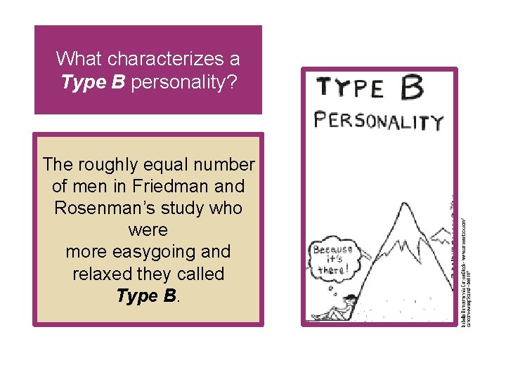 What characterizes a Type B personality? The roughly equal number of men in Friedman What characterizes a Type B personality? The roughly equal number of men in Friedman