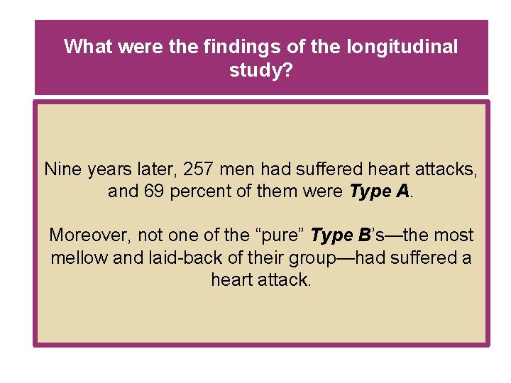 What were the findings of the longitudinal study? Nine years later, 257 men had What were the findings of the longitudinal study? Nine years later, 257 men had
