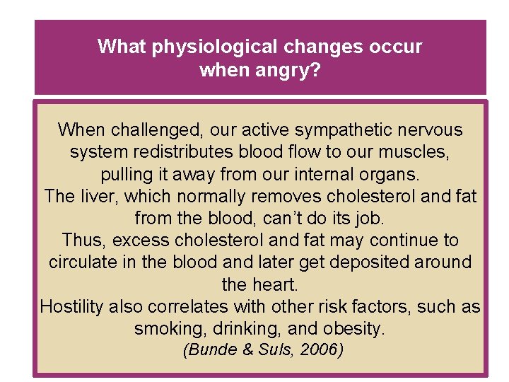 What physiological changes occur when angry? When challenged, our active sympathetic nervous system redistributes What physiological changes occur when angry? When challenged, our active sympathetic nervous system redistributes