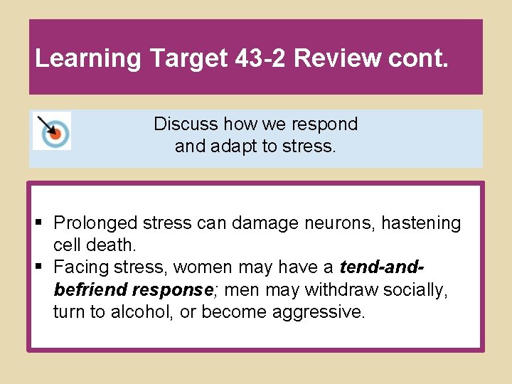 Learning Target 43 -2 Review cont. Discuss how we respond adapt to stress. § Learning Target 43 -2 Review cont. Discuss how we respond adapt to stress. §