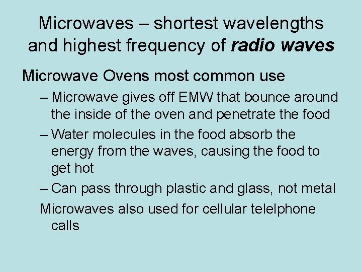 Microwaves – shortest wavelengths and highest frequency of radio waves Microwave Ovens most common Microwaves – shortest wavelengths and highest frequency of radio waves Microwave Ovens most common
