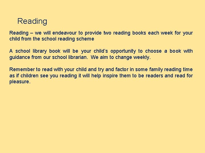 Reading – we will endeavour to provide two reading books each week for your
