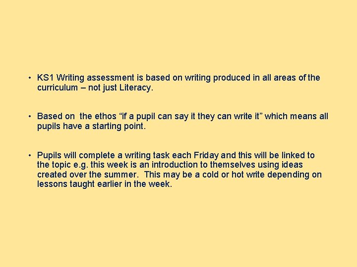  • KS 1 Writing assessment is based on writing produced in all areas