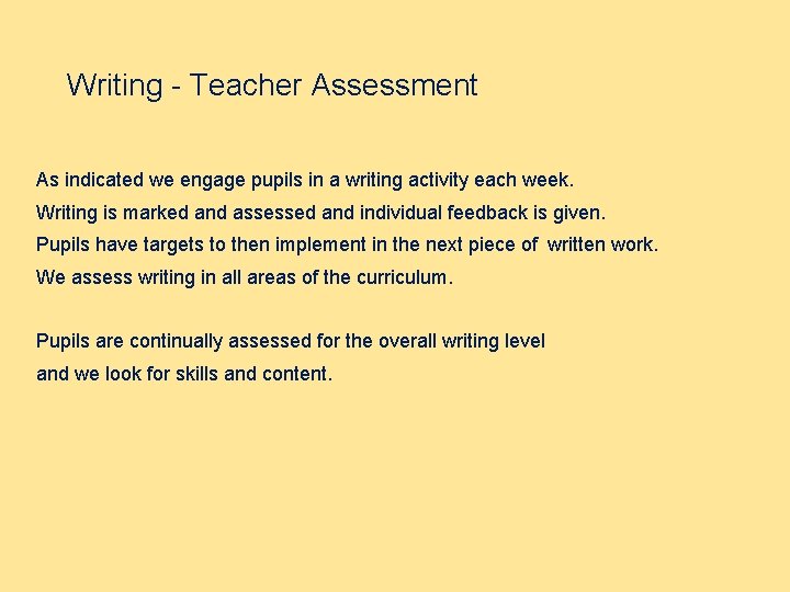 Writing - Teacher Assessment As indicated we engage pupils in a writing activity each
