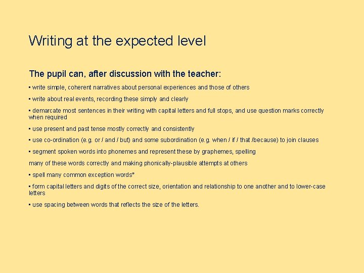 Writing at the expected level The pupil can, after discussion with the teacher: •