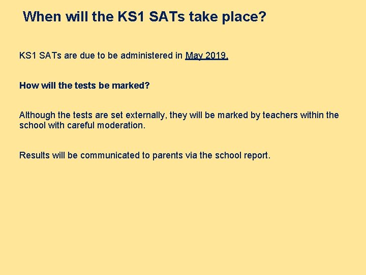 When will the KS 1 SATs take place? KS 1 SATs are due to