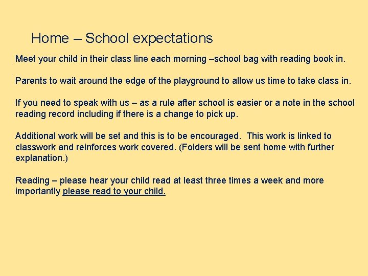 Home – School expectations Meet your child in their class line each morning –school