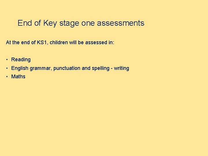 End of Key stage one assessments At the end of KS 1, children will