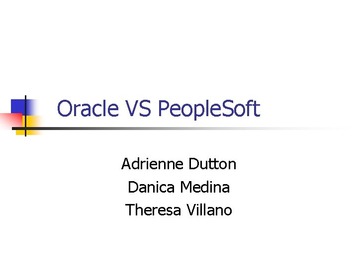 Oracle VS People. Soft Adrienne Dutton Danica Medina Theresa Villano 