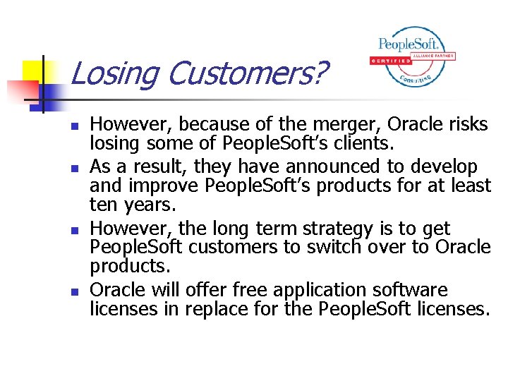 Losing Customers? n n However, because of the merger, Oracle risks losing some of