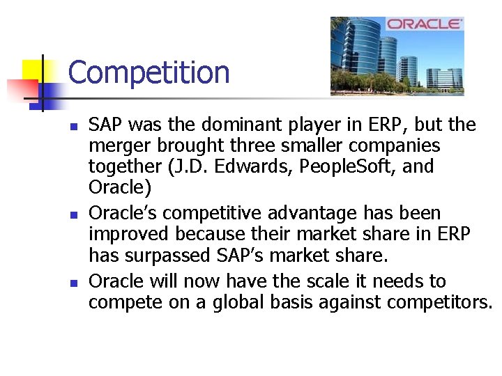 Competition n SAP was the dominant player in ERP, but the merger brought three