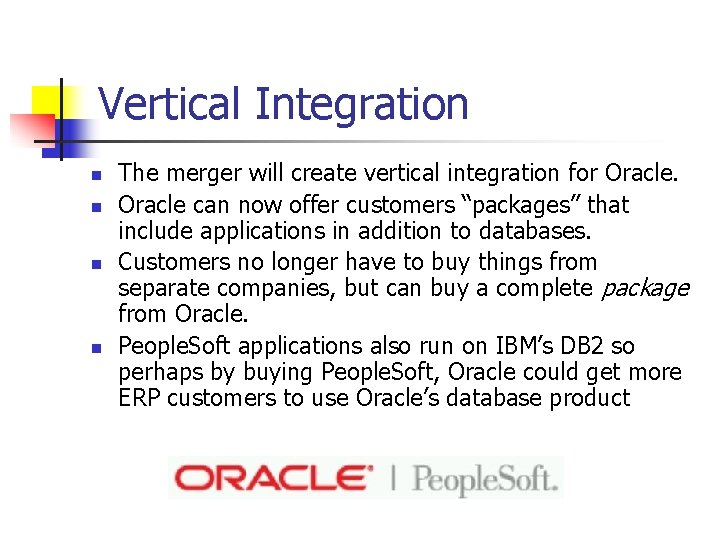 Vertical Integration n n The merger will create vertical integration for Oracle can now