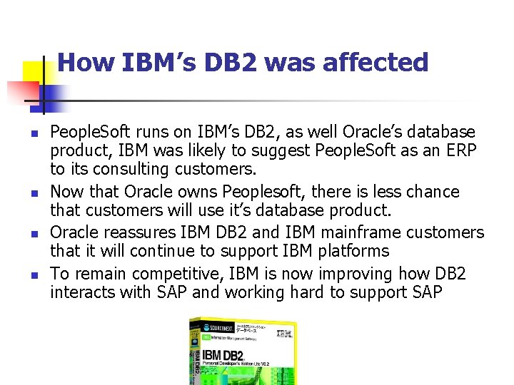 How IBM’s DB 2 was affected n n People. Soft runs on IBM’s DB