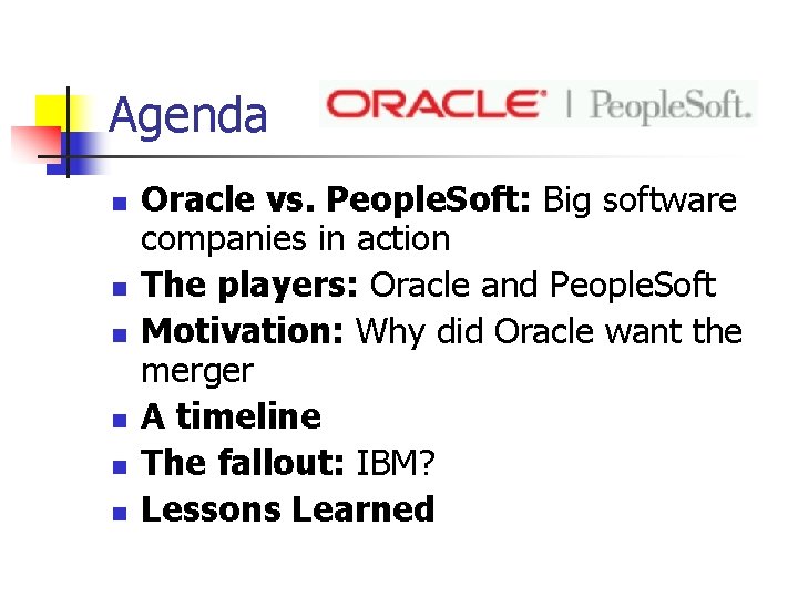 Agenda n n n Oracle vs. People. Soft: Big software companies in action The