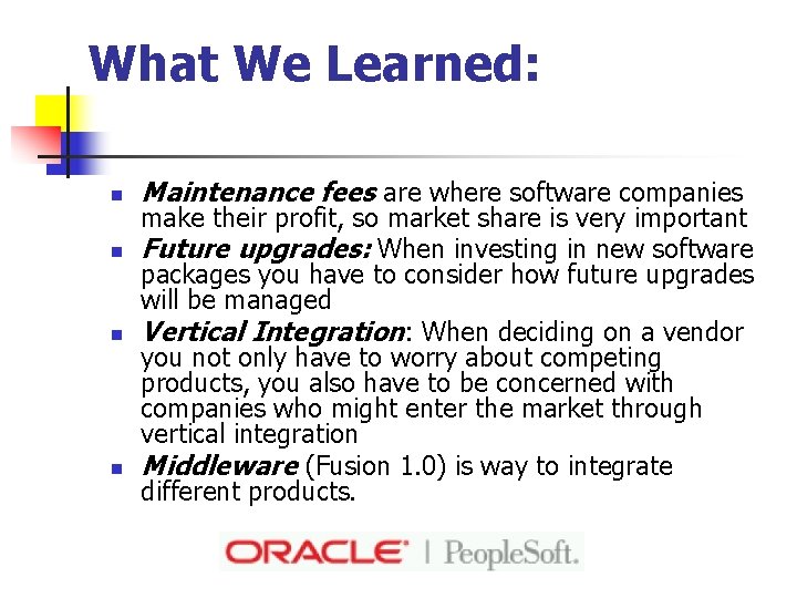 What We Learned: n n Maintenance fees are where software companies make their profit,