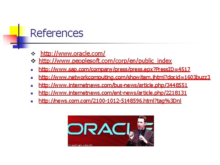 References v http: //www. oracle. com/ v http: //www. peoplesoft. com/corp/en/public_index n n n